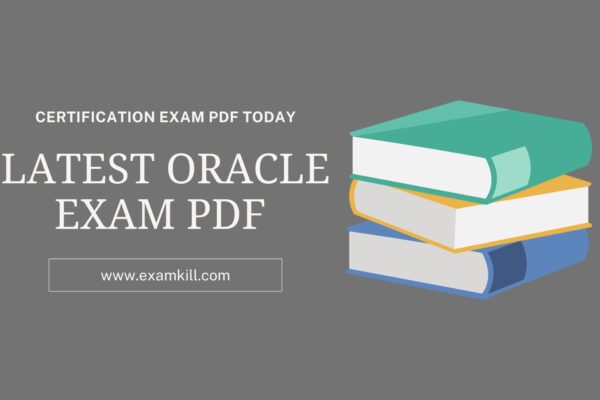 Get Ahead with the Latest Oracle Exam PDF Perfect for 2025 Certification Prep