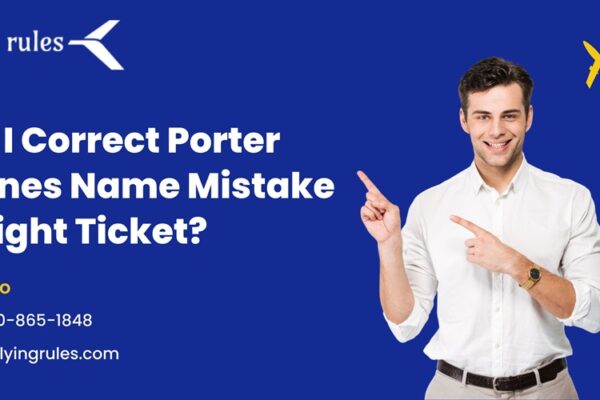 Can I Correct Porter Airlines Name Mistake In Flight Ticket?