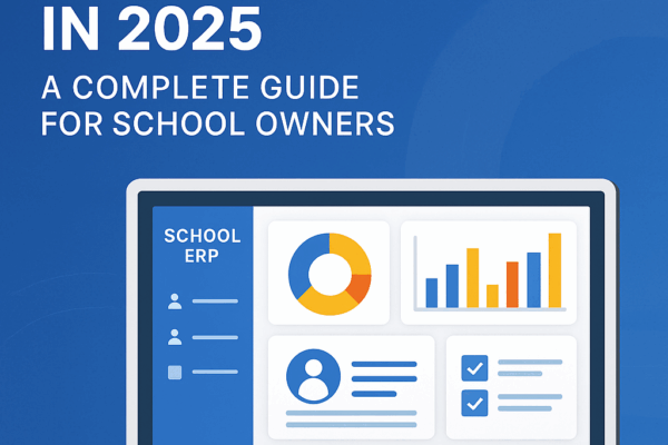 Best School ERP Software in 2025: A Complete Guide for School Owners