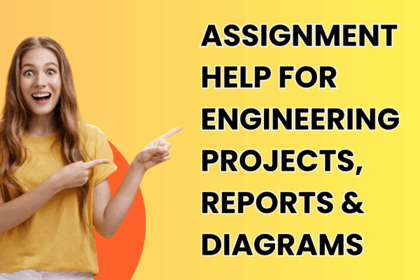 Assignment Help for Engineering Projects, Reports & Diagrams