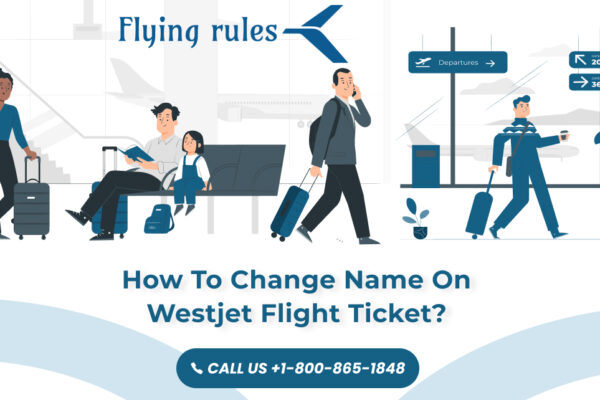 How To Change Name On Westjet Flight Ticket?