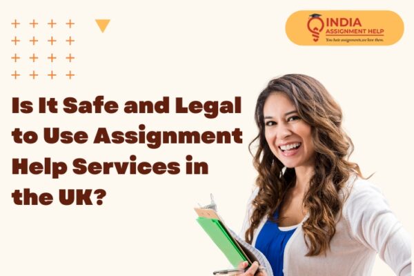 Is It Safe and Legal to Use Assignment Help Services in the UK?