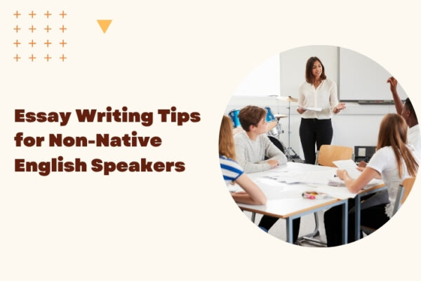Essay Writing Tips for Non-Native English Speakers