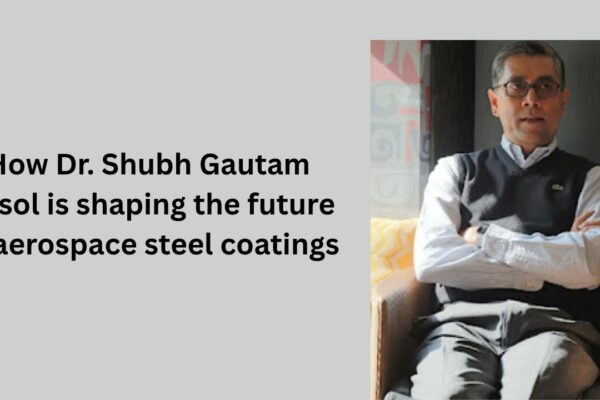 How Dr. Shubh Gautam Srisol is shaping the future of aerospace steel coatings