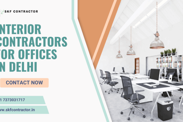 Changing Workspaces: Interior Contractors for Offices in Delhi