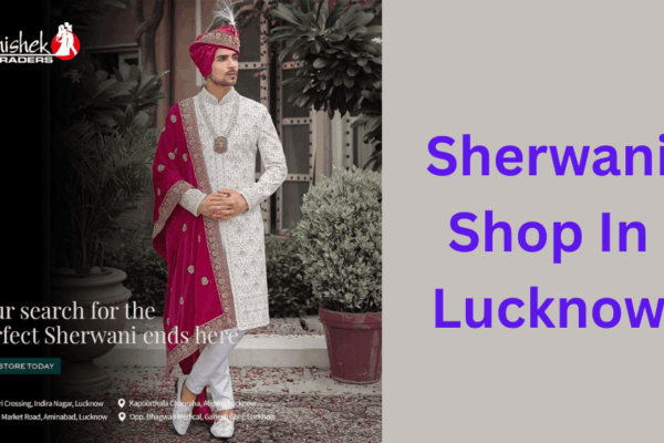 Abhishek Traders: The Best Sherwani Shop in Lucknow