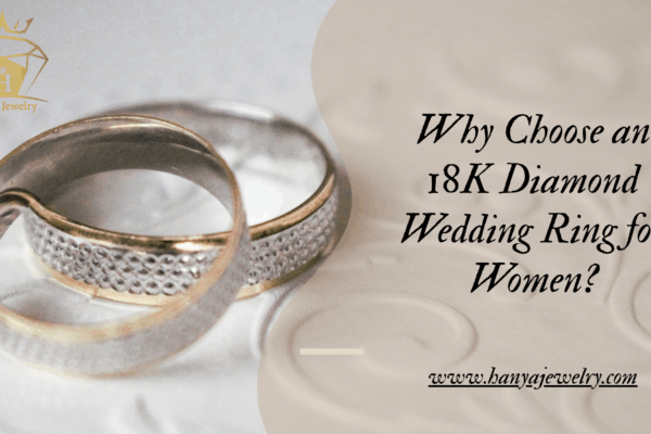 Why Choose an 18K Diamond Wedding Ring for Women?