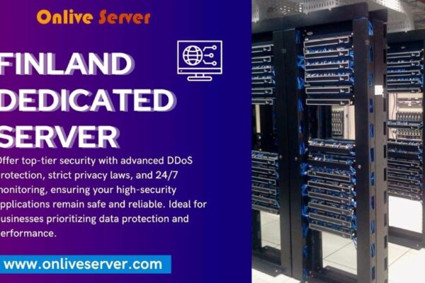 Why Finland Dedicated Server by Onlive Server is the Best Choice for High-Security Applications