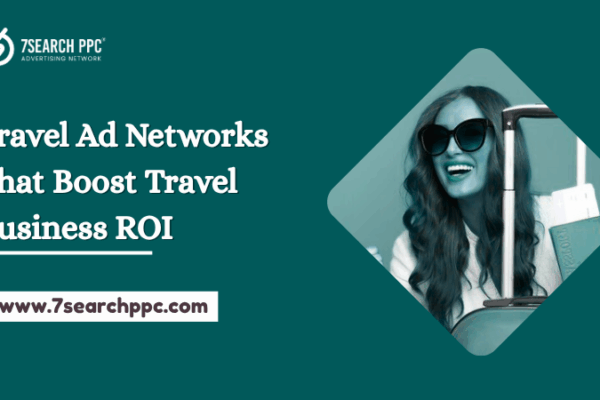 Travel Ad Networks That Boost Travel Business ROI