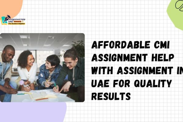 Affordable CMI Assignment Help With Assignment in UAE for Quality Results