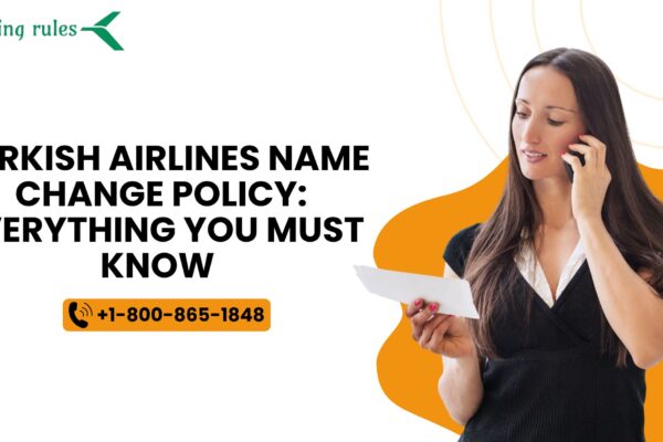 Turkish Airlines Name Change Policy: Everything You Must Know