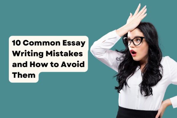 10 Common Essay Writing Mistakes and How to Avoid Them