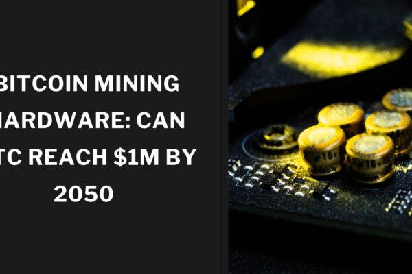 Bitcoin Mining Hardware: Can BTC Reach $1M by 2050